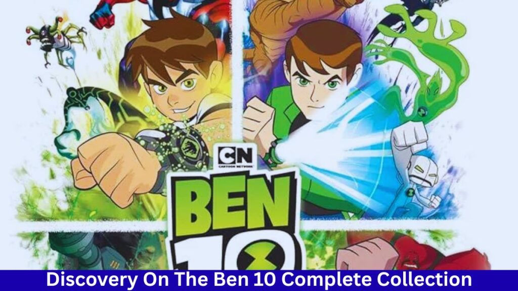 Discovery On The Ben 10 Complete Collection