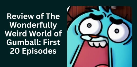 Review of The Wonderfully Weird World of Gumball: First 20 Episodes