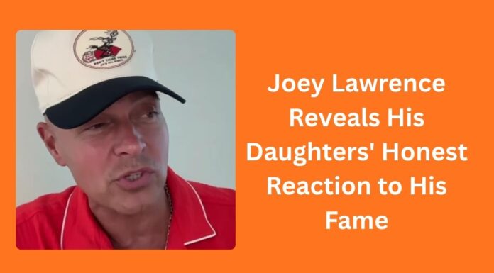 Joey Lawrence Reveals His Daughters’ Honest Reaction to His Fame Joey Lawrence Reveals His Daughters' Honest Reaction to His Fame