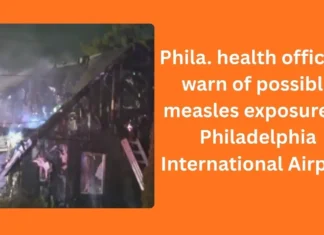 Phila. health officials warn of possible measles exposure at Philadelphia International Airport Phila. health officials warn of possible measles exposure at Philadelphia International Airport