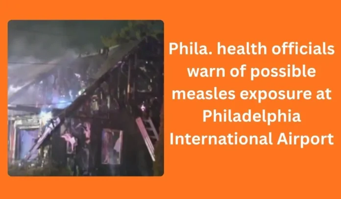 Phila. health officials warn of possible measles exposure at Philadelphia International Airport